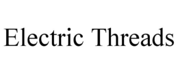 ELECTRIC THREADS trademark
