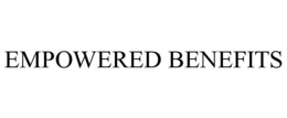 EMPOWERED BENEFITS trademark