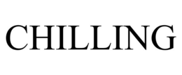 CHILLING trademark