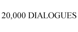 20,000 DIALOGUES trademark