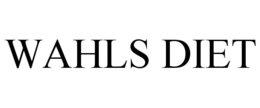 WAHLS DIET trademark