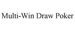 MULTI-WIN DRAW POKER trademark