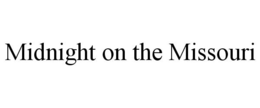 MIDNIGHT ON THE MISSOURI trademark