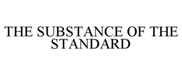 THE SUBSTANCE OF THE STANDARD trademark