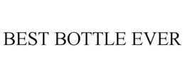 BEST BOTTLE EVER trademark
