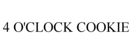 4 O'CLOCK COOKIE trademark