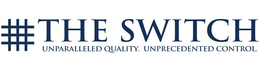 THE SWITCH. UNPARALLELED QUALITY. UNPRECEDENTED CONTROL. trademark