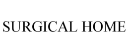 SURGICAL HOME trademark