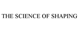 THE SCIENCE OF SHAPING trademark