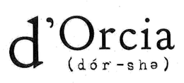 D'ORCIA (DÓR-SHE) trademark
