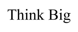 THINK BIG trademark