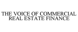 THE VOICE OF COMMERCIAL REAL ESTATE FINANCE trademark