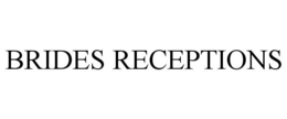 BRIDES RECEPTIONS trademark