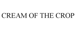 CREAM OF THE CROP trademark