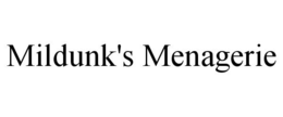 MILDUNK'S MENAGERIE trademark