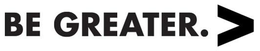 BE GREATER. trademark