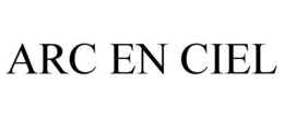 ARC EN CIEL trademark