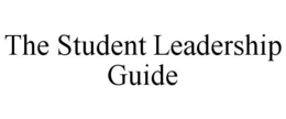 THE STUDENT LEADERSHIP GUIDE trademark