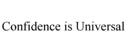 CONFIDENCE IS UNIVERSAL trademark
