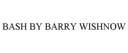 BASH BY BARRY WISHNOW trademark