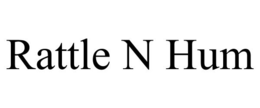 RATTLE N HUM trademark