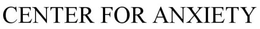 CENTER FOR ANXIETY trademark