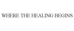WHERE THE HEALING BEGINS trademark