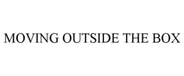 MOVING OUTSIDE THE BOX trademark