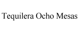 TEQUILERA OCHO MESAS trademark