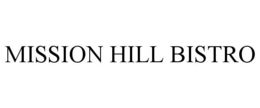 MISSION HILL BISTRO trademark