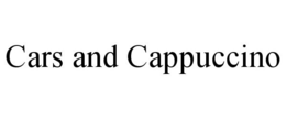 CARS AND CAPPUCCINO trademark