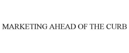 MARKETING AHEAD OF THE CURB trademark