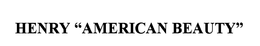 HENRY "AMERICAN BEAUTY" trademark