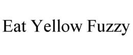EAT YELLOW FUZZY trademark
