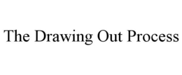 THE DRAWING OUT PROCESS trademark
