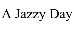 A JAZZY DAY trademark