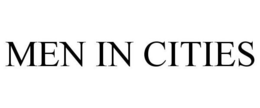 MEN IN CITIES trademark