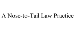 A NOSE-TO-TAIL LAW PRACTICE trademark