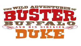 THE WILD ADVENTURES OF BUSTER BUFFALO AND HIS SIDEKICK DUKE trademark