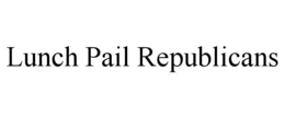 LUNCH PAIL REPUBLICANS trademark