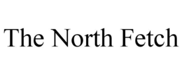THE NORTH FETCH trademark