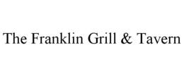 THE FRANKLIN GRILL & TAVERN trademark