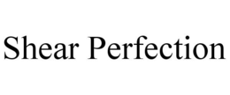 SHEAR PERFECTION trademark