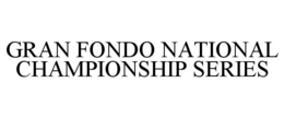 GRAN FONDO NATIONAL CHAMPIONSHIP SERIES trademark