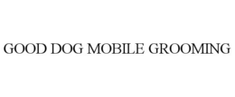 GOOD DOG MOBILE GROOMING trademark