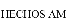 HECHOS AM trademark