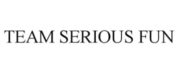 TEAM SERIOUS FUN trademark
