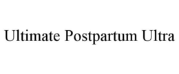 ULTIMATE POSTPARTUM ULTRA trademark
