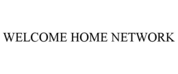 WELCOME HOME NETWORK trademark