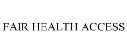 FAIR HEALTH ACCESS trademark